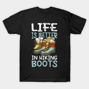 Life is Better in Hiking Boots - Hiking T-Shirt